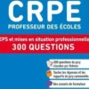 CRPE Professeur des écoles. EPS et mise en situation professionnelle 300 questions, Edition 2022-2023, Marc Loison