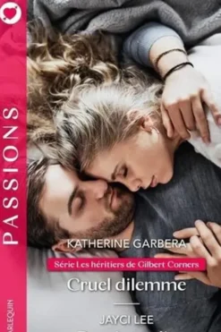 Cruel dilemme ; Duo interdit, Katherine Garbera