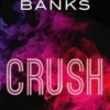 Crush, Maya Banks
