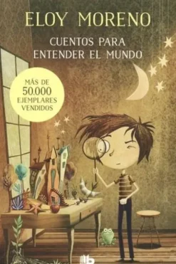 Cuentos para entender el mundo. Edition en espagnol, Eloy Moreno