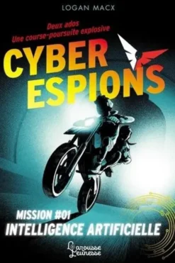 Cyberespions Tome 1 : Intelligence artificielle, Logan Macx