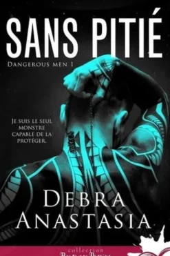 Dangerous Men Tome 1 : Sans pitié, Debra Anastasia