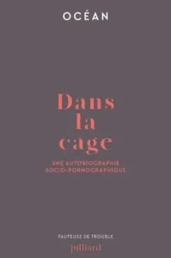 Dans la cage. Une autobiographie socio-pornographique, Océan