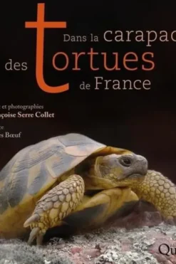 Dans la carapace des tortues de France, Françoise Serre Collet