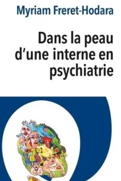 Dans la peau d'une interne en psychiatrie, Myriam Freret-Odara