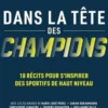 Dans la tête des champions. 18 récits pour s'inspirer des sportifs de haut niveau, Thierry Picq