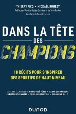 Dans la tête des champions. 18 récits pour s'inspirer des sportifs de haut niveau, Thierry Picq