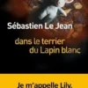 Dans le terrier du Lapin blanc, Sébastien Le Jean