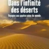 Dans l'infinité des déserts. Voyages aux quatre coins du monde, William Atkins
