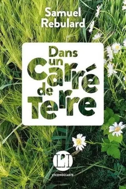 Dans un carré de terre, Samuel Rebulard