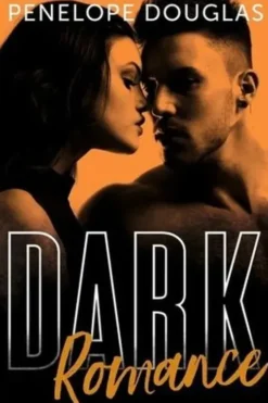 Dark Romance Tome 1, Penelope Douglas