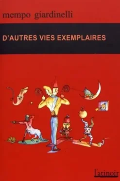 D'autres vies exemplaires, Mempo Giardinelli
