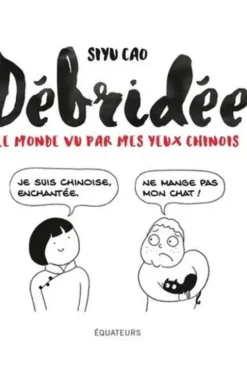 Débridée. Le monde vu par mes yeux chinois, Siyu Cao