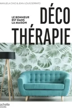 Déco thérapie. Le bonheur est dans la maison, Emanuela Cino