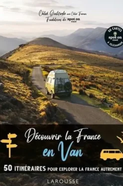Découvrir la France en van. 50 itinéraires pour explorer la France autrement, Chloé Guilfoyle
