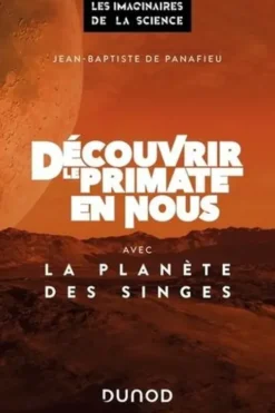 Découvrir le primate en nous. Avec La planète des singes, Jean-Baptiste de Panafieu