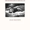 Décroissance sexuelle, Julie Delporte