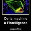 De la machine à l'intelligence, Jacques Pitrat