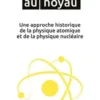 De l'atome au noyau. Une approche historique de la physique atomique et de la physique nucléaire, Bernard Fernandez