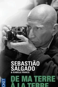 De ma terre à la terre, Sebastião Salgado