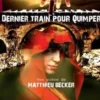 Dernier train pour Quimper, Matthieu Becker