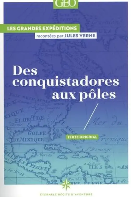 Des conquistadores aux pôles. Les grandes expéditions, Jules Verne