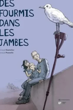 Des fourmis dans les jambes, Arnaud Gautelier