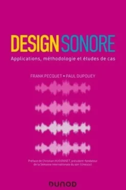 Design sonore. Applications, méthodologie et études de cas, Frank Pecquet