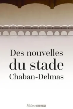 Des nouvelles du stade Chaban-Delmas. 8 nouvelles, 8 photos pour célébrer les 100 ans du stade Chaban-Delmas, Michel Bretones