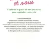 Des racines et vous. Explorez le passé de vos ancêtres pour optimiser votre vie, Caroline Derumigny