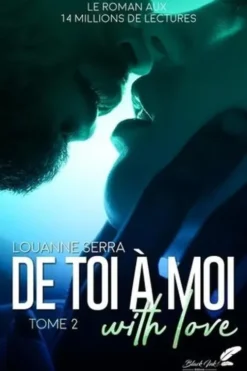 De toi à moi (with love) Tome 2, Louanne Serra
