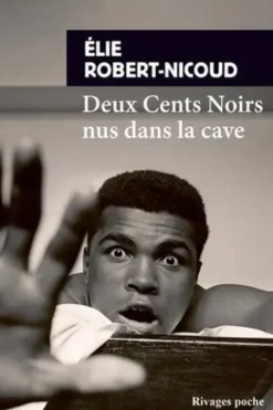 Deux Cents Noirs nus dans la cave, Elie Robert-Nicoud