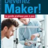 Devenez Maker ! Le guide pratique pas à pas, Andrea Maietta