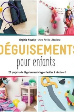 Déguisements pour enfants. 20 projets de déguisements hyperfaciles à réaliser !, Virginie Nouchy