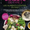 Diabète de type 2. Les aliments à éviter... ou pas ! Contrôler votre sucre avec les aliments-santé, composez des repas sains et savoureux, Eric Ménat