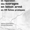 Diagnostic, entretien et réparation des ouvrages en béton armé en 44 fiches pratiques, Mehrez Khemakhem