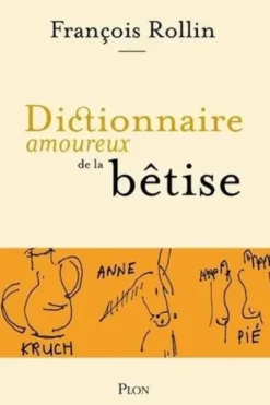Dictionnaire amoureux de la bêtise, François Rollin