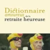 Dictionnaire amoureux de la retraite heureuse, Jean-Loup Chiflet