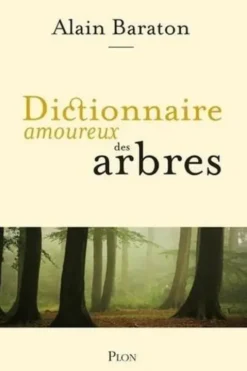 Dictionnaire amoureux des arbres, Alain Baraton