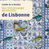 Dictionnaire insolite de Lisbonne. Edition, Camille de La Rochère