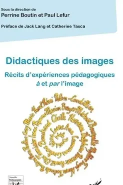 Didactiques des images. Récits d'expériences pédagogiques à et par l'image, Perrine Boutin