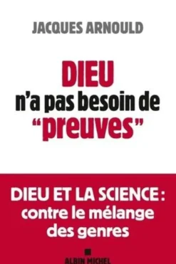 Dieu n'a pas besoin de "preuves", Jacques Arnould