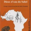 Dieux d'eau du Sahel. Voyage à travers les mythes de Seth à Tyamaba, Lilyan Kesteloot