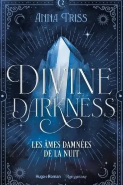 Divine Darkness Tome 2 : Les âmes damnées de la nuit, Anna Triss