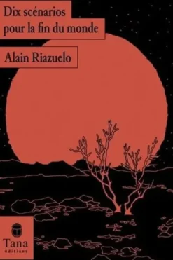 Dix scénarios pour la fin du monde, Alain Riazuelo