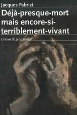 Déjà presque-mort mais encore-si-terriblement-vivant, Jacques Fabrizi