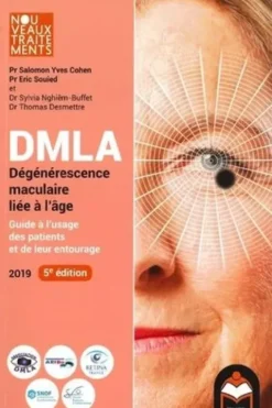 DMLA dégénérescence maculaire liée à l'âge. Guide à l'usage des patients et de leur entourage, Edition 2019, Salomon-Yves Cohen