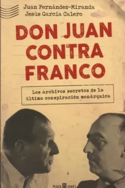 Don Juan contra Franco. Edition en espagnol, Juan Fernandez-Miranda