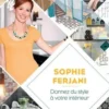 Donnez du style à votre intérieur, Sophie Ferjani