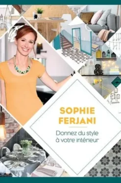 Donnez du style à votre intérieur, Sophie Ferjani
